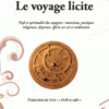Le voyage licite - Fiqh et spiritualité du voyageur ; intentions, pratiques religieuses, dispenses, efforts sur soi et méditation-0