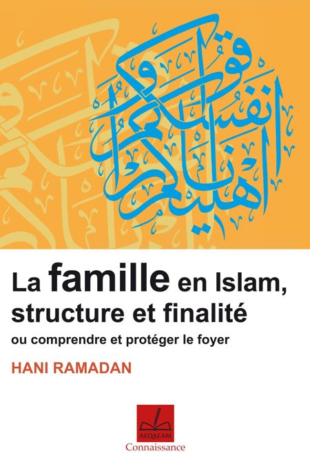 La famille en Islam structure et finalité ou comprendre et protéger le foyer 0 MAISON DENNOUR La famille en Islam structure et finalité ou comprendre et protéger le foyer
