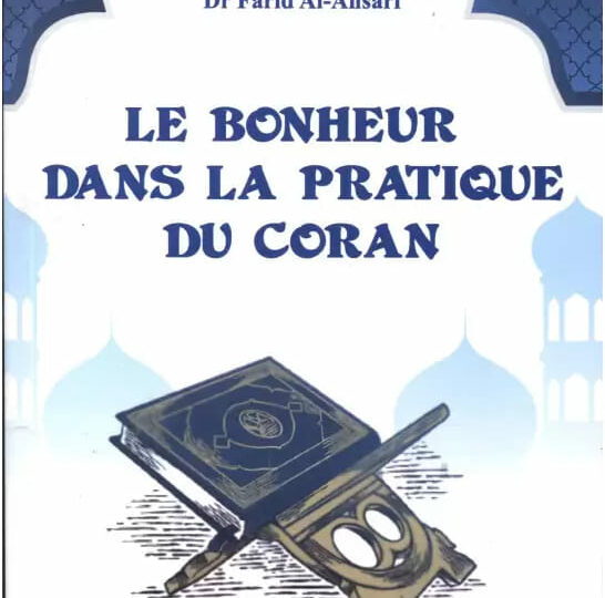 Le bonheur dans la pratique du Coran, de Farîd Al-Ansârî