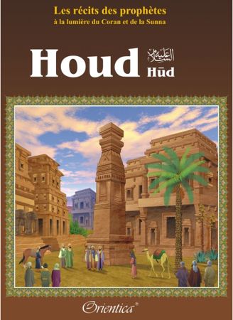 Les récits des prophètes à la lumière du Coran et de la Sunna : Histoire de "Houd" (Hûd)-0