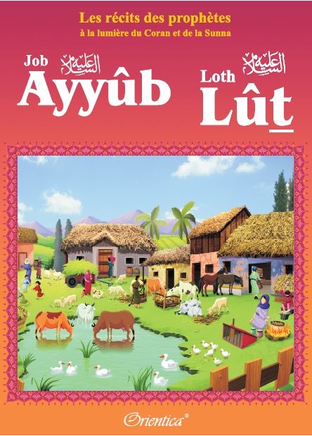 Les récits des prophètes à la lumière du Coran et de la Sunna : Histoire de "Ayyûb - Lût (Job - Loth)"-0