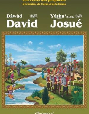 Les récits des prophètes à la lumière du Coran et de la Sunna : Histoire de "David (Dâwûd) - Josué (Yûshu')"-0