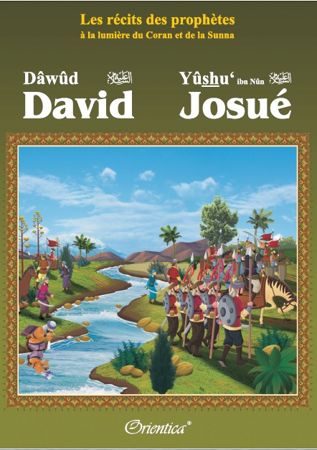 Les récits des prophètes à la lumière du Coran et de la Sunna : Histoire de "David (Dâwûd) - Josué (Yûshu')"-0