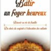 Bâtir un foyer heureux : Réussir sa vie de famille - Du choix du conjoint à l’éducation des enfants-0