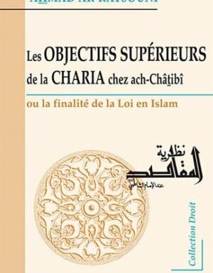 Les Objectifs Supérieurs de la CHARIA chez ach-Châtibî – La finalité de la loi en Islam-0