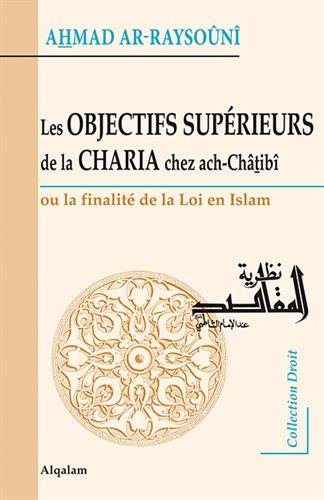 Les Objectifs Supérieurs de la CHARIA chez ach-Châtibî – La finalité de la loi en Islam-0