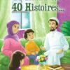 40 Hadiths... 40 Histoires...(Couverture cartonnée) -0
