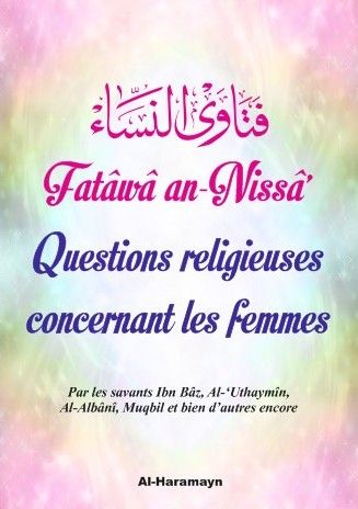 Fatâwâ an Nissâ Questions religieuses concernant les femmes 0 MAISON DENNOUR Fatâwâ an Nissâ Questions religieuses concernant les femmes