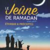 Le jeune de ramadan éthique et préceptes-0