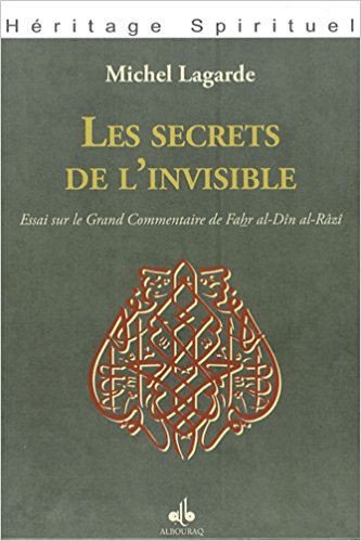 Les secrets de l'invisible : Essai sur le Grand Commentaire de Fakhr Al-Dîn al-Râzî-0