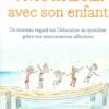 VIVRE HEUREUX AVEC SON ENFANT Un nouveau regard sur l'éducation au quotidien grâce aux neurosciences affectives-0