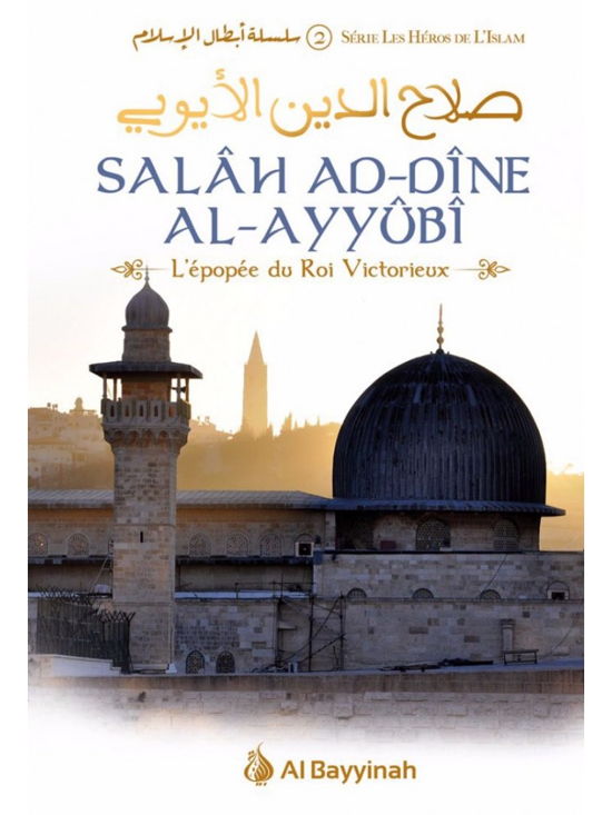 Salâh Ad-Dîne Al-Ayyûbî - L'épopée du Roi Victorieux-0