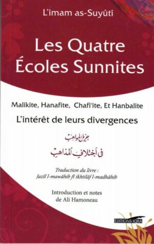 Les quatre écoles sunnites (Malikite, Hanafite, Chafi'ite et Hanbalite): L'intérêt de leurs divergences, de As-Suyuti-0