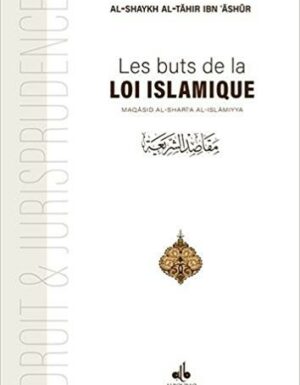 Les buts de la Loi islamique : Maqasid ash-Shariah Al-Islamiyya-0