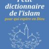Petit dictionnaire de l'Islam pour qui espère en Dieu-0