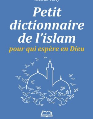 Petit dictionnaire de l'Islam pour qui espère en Dieu-0