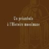 Un préambule à l'Histoire musulmane-0
