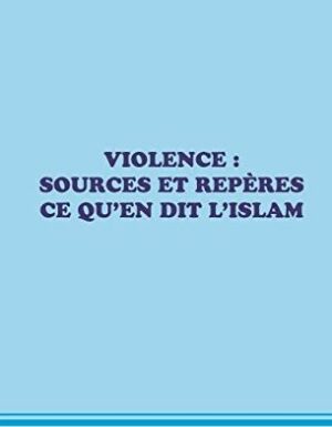Violence : Sources et repères, ce qu'en dit l'Islam-0