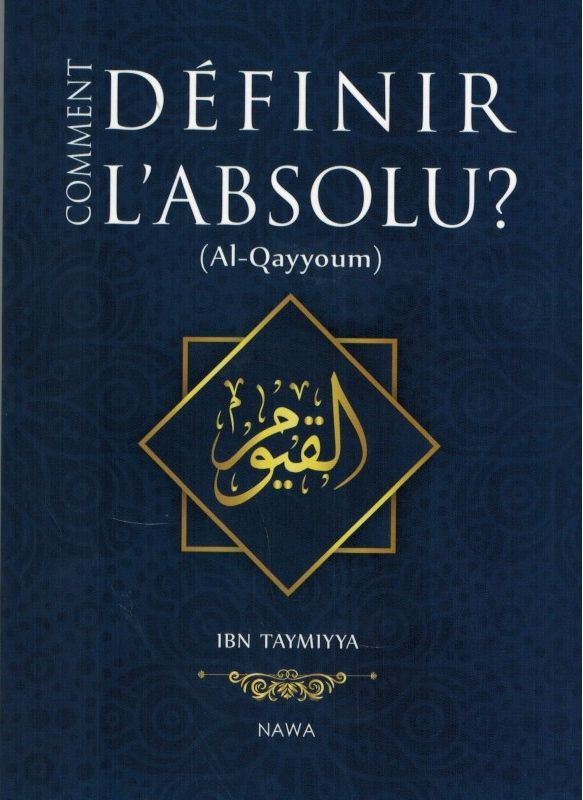 Comment définir l'Absolu ? (AL-QAYYOUM) - Ibn Taymiyya - NAWA-0