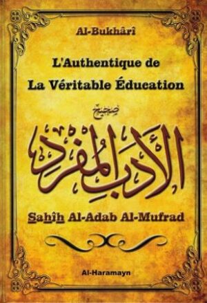 L'Authentique de la Véritable Education (Sahîh Al-Adab Al-Mufrad) - Al-Bukhârî - Al-Haramayn-0