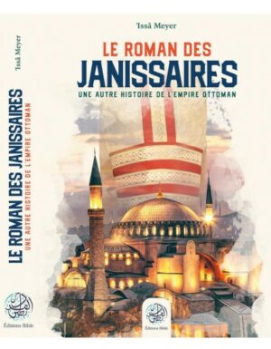 Le roman des Janissaires - 'Issâ Meyer - Éditions Ribât