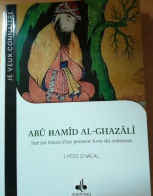 Je Veux Connaître Abu Hamid Al-ghazali : Sur Les Traces D'un Penseur Hors Du Commun-0