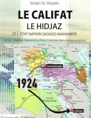 Califat, Le Hidjâz et l'État-Nation Saoudo-Wahhâbite, de Imran N. Hosein, Deuxième édition-0