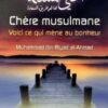 Chère musulmane voici ce qui mène au bonheur - Muhammad Ibn Riyad al Ahmad -0