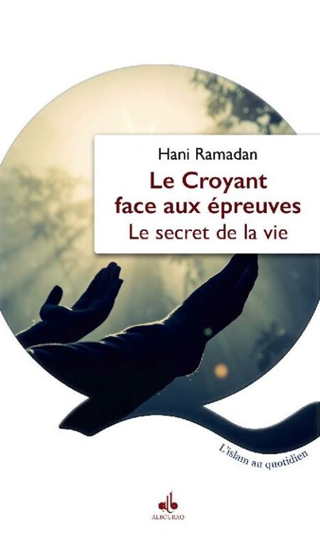 Le croyant face aux épreuves -Le secret de la vie-0