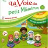 La voie du petit Musulman Tome 2 - Nouvelle édition revue et augmentée-0
