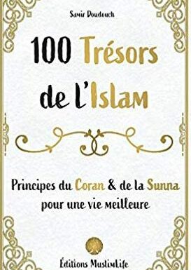 100 trésors de l'Islam: Principes du Coran et de la Sunna pour une vie meilleure-0