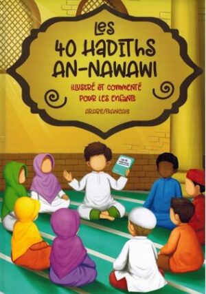 Les 40 Hadiths An-Nawawi - Illustré et commenté pour les Enfants - Arabe/Français-0