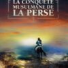 La Conquête Musulmane de la Perse - Agha Ibrahim Akram - Editions Ribât-0