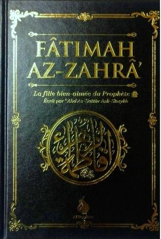 1 Fâtimah Az-Zahrâ - La fille bien-aimée du Prophète - 'Abd As-Sattar Ash-Shaykh - Al Bayyinah-0
