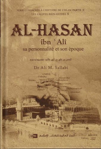 Al-Hasan ibn 'Alî: Sa personnalité et son époque. Dr Ali M. Sallâbi-0
