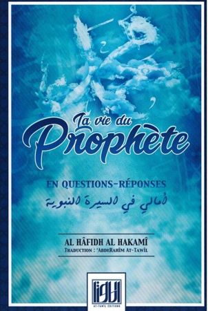 La Vie du Prophète en Questions-Réponses - Al-Hâfidh Al-Hakamî - At-Taîl Editions-0