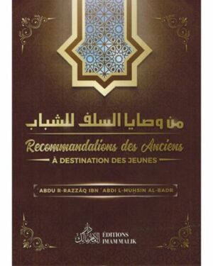 Recommandations des Anciens à Destination des jeunes - Abdur-R-Razzâq Ibn 'Abdul-Muhsin Al-Badr - Editions Imam Malik-0