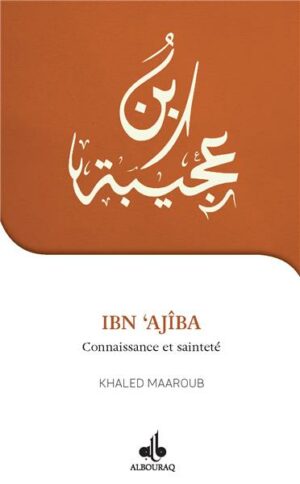 Je veux connaître Ibn Ajîba connaissance et sainteté-0