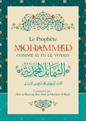 Le Prophète Mohammed comme si tu le voyais - Abu Isâ Mohammed at-Tirmidhî - Ibn Badis-0