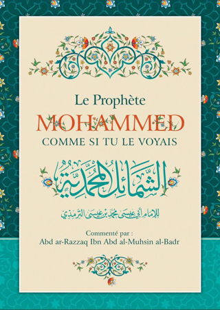 Le Prophète Mohammed comme si tu le voyais - Abu Isâ Mohammed at-Tirmidhî - Ibn Badis-0