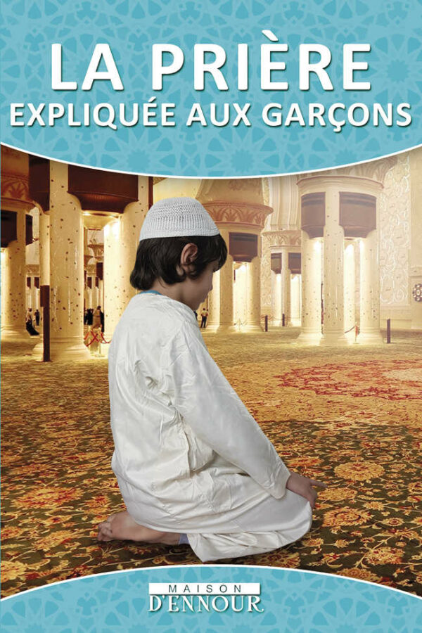 La prière expliquée aux garçons 0 MAISON DENNOUR La prière expliquée aux garçons
