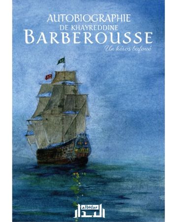 Autobiographie de Khayreddine BARBEROUSSE - Un héros bafoué -0