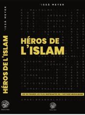 Héros de l'Islam - Les 30 Figures les plus Inspirantes - Issâ Meyer - Editions Ribât-0