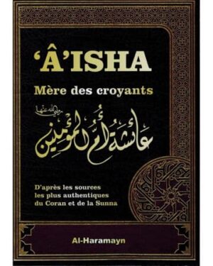 'Âisha Mère des Croyants selon le Coran et la Sunna - Al-Haramayn-0