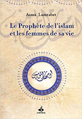 Le Prophète de l´islam et les femmes de sa vie LAMRABET, Asma