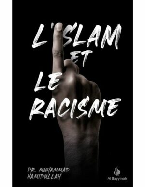L'ISLAM ET LE RACISME - PR. MUHAMMAD HAMIDULLAH - AL BAYYINAH