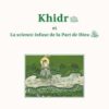 Khidr et la science infuse de la part de Dieu