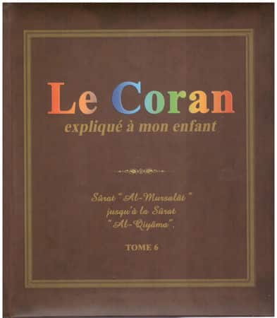 Le Coran expliqué à mon enfant Tome 6