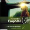 La Famille du Prophète - Tome 2 - Les Oncles et Tantes