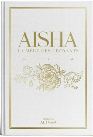AISHA, LA MÈRE DES CROYANTS